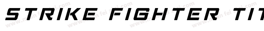 Strike Fighter Title Italic字体转换